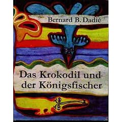 Das Krokodil und der K�nigsfischer. Afrikanische M�rchen und Sagen