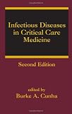 Infectious Diseases in Critical Care Medicine, Second Edition (Infectious Disease and Therapy)