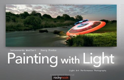 Painting With Light: Light Art Performance Photography (English and English Edition)