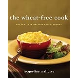 The Wheat-Free Cook: Gluten-Free Recipes for Everyoneby Jacqueline Mallorca