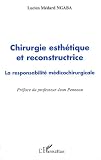 Chirurgie esth�tique et reconstructrice : La responsabilit� m�dicochirurgicale