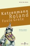 Katzenmann, Roland, Faule Grete: Bremen-Roman in Geschichten