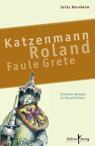 Kellner Katzenmann, Roland, Faule Grete: Bremen-Roman in Geschichten
