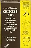 A handbook of Chinese art : for collectors and students