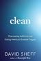 Clean: Overcoming Addiction and Ending America's Greatest Tragedy