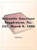 Scientific American Supplement, No. 531, March 6, 1886