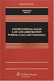 International Sales Law And Arbitration: Problems, Cases and Commentary