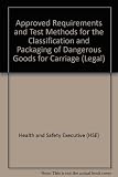 Approved requirements and test methods for the classification and packaging of dangerous goods for carriage : Carriage of dangerous goods (classification, packaging and labelling) and use of transport
