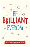 Be brilliant every day : use the power of positive psychology to make an impact on life