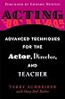 Acting: Advanced Techniques for the Actor, Director, and Teacher
