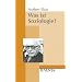 Was ist Soziologie?: Grundfragen der Soziologie (Juventa Paperback)