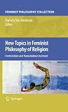 New topics in feminist philosophy of religion : contestations and transcendence incarnate