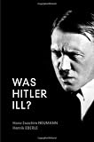 Image of Was Hitler ILL?: A Final Diagnosis