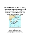 Revue ICON Group International, Inc.  / The 2007-2012 Outlook for Building and Construction Plastics Fittings and Unions Excluding Pipe and Foam, Plumbing Fixtures, Hardware, and Reinforced Plastics in Japan