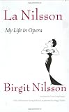 La Nilsson: My Life in Opera