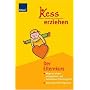 Erziehen mit Kess - Der Elternkurs: Wege zu einem entspannten und liebevollen Erziehungsstil, das 5-Schritte-Programm