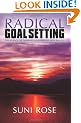 Radical Goal Setting: The Science of Turning Your Dreams into Reality