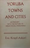 Yoruba towns and cities : an enquiry into the nature of urban social phenomena