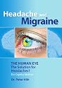 Headache and Migraine THE HUMAN EYE The Solution for Headaches?: The Cephlas Method