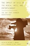 The Impact of 9/11 on the Media, Arts, and Entertainment: The Day that Changed Everything? 41Pq%2B5Is2RL. SL160 The Impact of 9/11 on the Media, Arts, and Entertainment: The Day that Changed Everything?