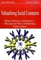 Verkaufsweg Social Commerce - Blogs, Podcasts, Communities & Co. - Wie man mit Web 2.0 Marketing Geld verdient