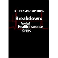Peter Jennings Reporting- Breakdown: America's Health Insurance Crisis
