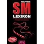 SM-Lexikon: Praktiken, Personen, Literatur, Film, Philosophie und vieles mehr