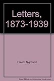Letters of Sigmund Freud, 1873-1939