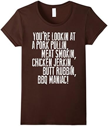 Women's BBQ Maniac T-Shirt, You're lookin at a pork pullin meat smok XL Brown