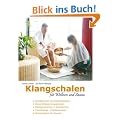 Klangschalen f�r Wellness und Sauna: Klangschalen-Zeremonien und Klang-�bungen f�r Entspannung, Harmonisierung und Vitalisierung