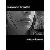 Reason to Breathe (The Breathing Series) ~ Rebecca Donovan