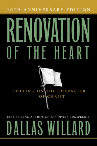 Renovation of the Heart: Putting On the Character of Christ