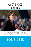 Going Rouge: A Candid Look Inside The Mind Of Political Conservative Sarah Palin