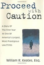 Proceed With Caution: A Diary of the First Year At One Of America's Largest, Most Prestigious Law Firms