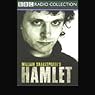 BBC Radio Shakespeare: Hamlet (Dramatized)