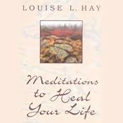 Meditations to Heal Your Life | [Louise L. Hay]