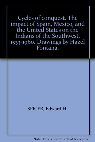 Cycles of conquest. The impact of Spain, Mexico, and the United States on the Indians of the Southwest, 1533-1960. Drawings by Hazel Fontana.