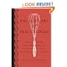 The Lost Art of Real Cooking: Rediscovering the Pleasures of Traditional Food One Recipe at a Time