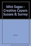 Mini sagas. Creative capers. Sussex & Surrey
