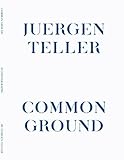 Juergen Teller : common ground