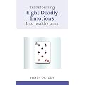 Transforming Eight Deadly Emotions into Healthy Ones