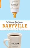The Working Gal's Guide to Babyville: Your Must-Have Manual for Life with Baby