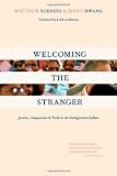 Welcoming the Stranger: Justice, Compassion & Truth in the Immigration Debate