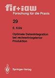 Optimale Datenintegration bei rechnerintegrierter Produktion (Fir+iaw Forschung Fa1/4r Die Praxis)