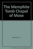 The Memphite tomb-chapel of Mose