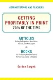 Administrators and Teachers: Getting Profitable in Print 75% of the Time