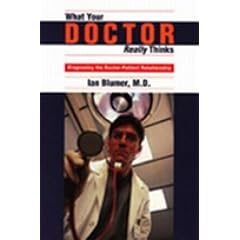 What Your Doctor Really Thinks: Diagnosing the Doctor-Patient Relationship