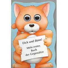 Kulleraugen- Buch: Gegens�tze. Dick und d�nn. Mein erstes Buch der Gegens�tze