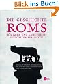 Die Geschichte Roms: R�mische und griechische Historiker berichten
