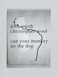 Josh Smith & Christopher Wool: Can Your Monkey do the Dog